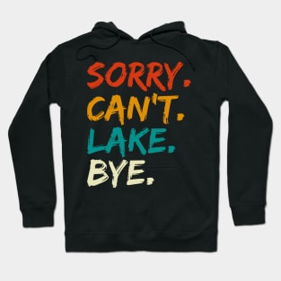 Sorry Can't Lake Bye Hoodie